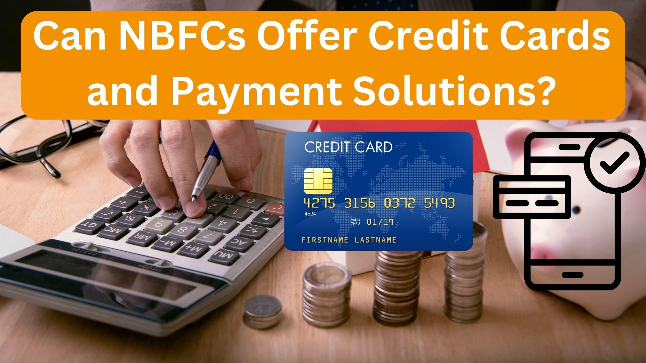 Can NBFCs Offer Credit Cards and Payment Solutions? | Lebanon Hub