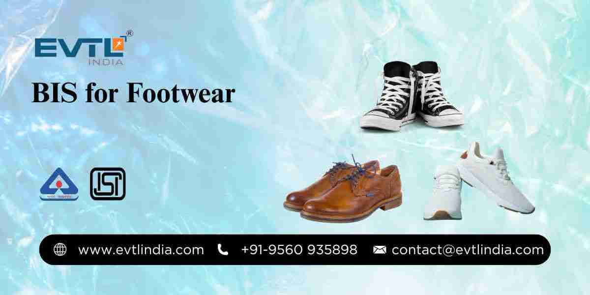 BIS Certification for Footwear: Ensuring Quality, Safety, and Market Trust