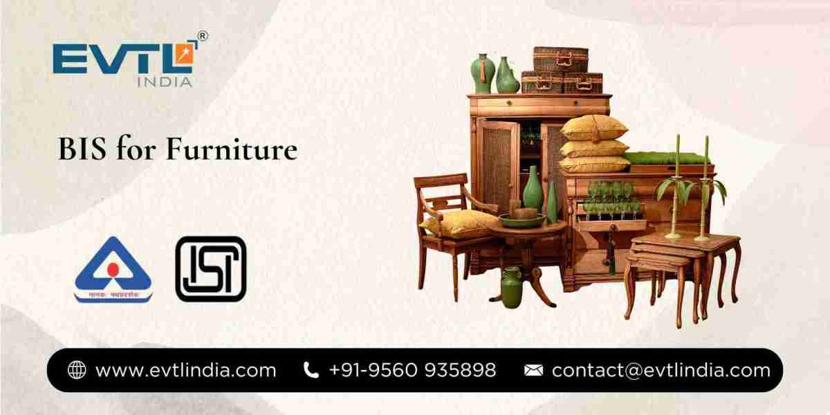 BIS Certification for Furniture: Ensuring Quality, Safety, and Market Trust in India