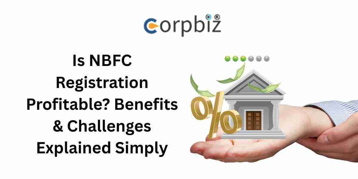 Is NBFC Registration Profitable? Benefits & Challenges Explained Simply