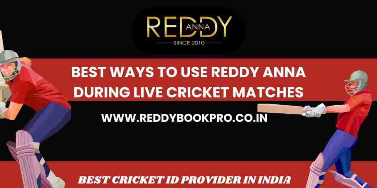 Best Ways to Use Reddy Anna During Live Cricket Matches