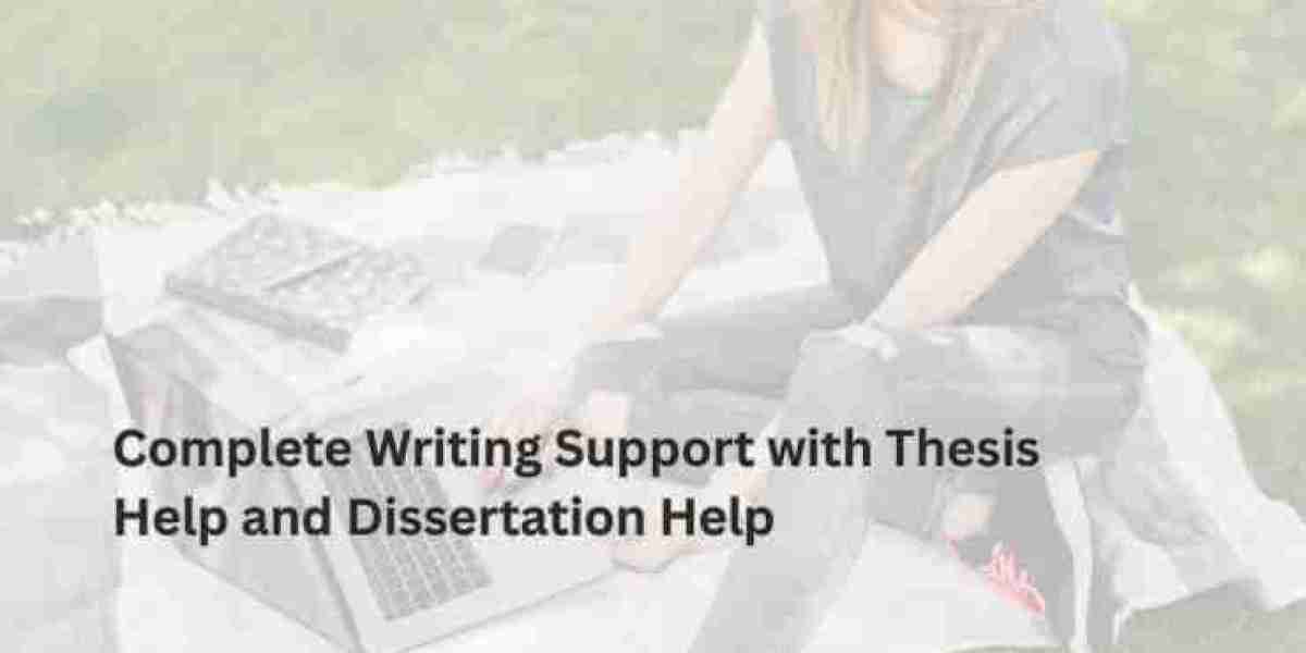 Complete Writing Support with Thesis Help and Dissertation Help