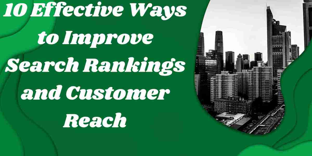 10 Effective Ways to Improve Search Rankings and Customer Reach