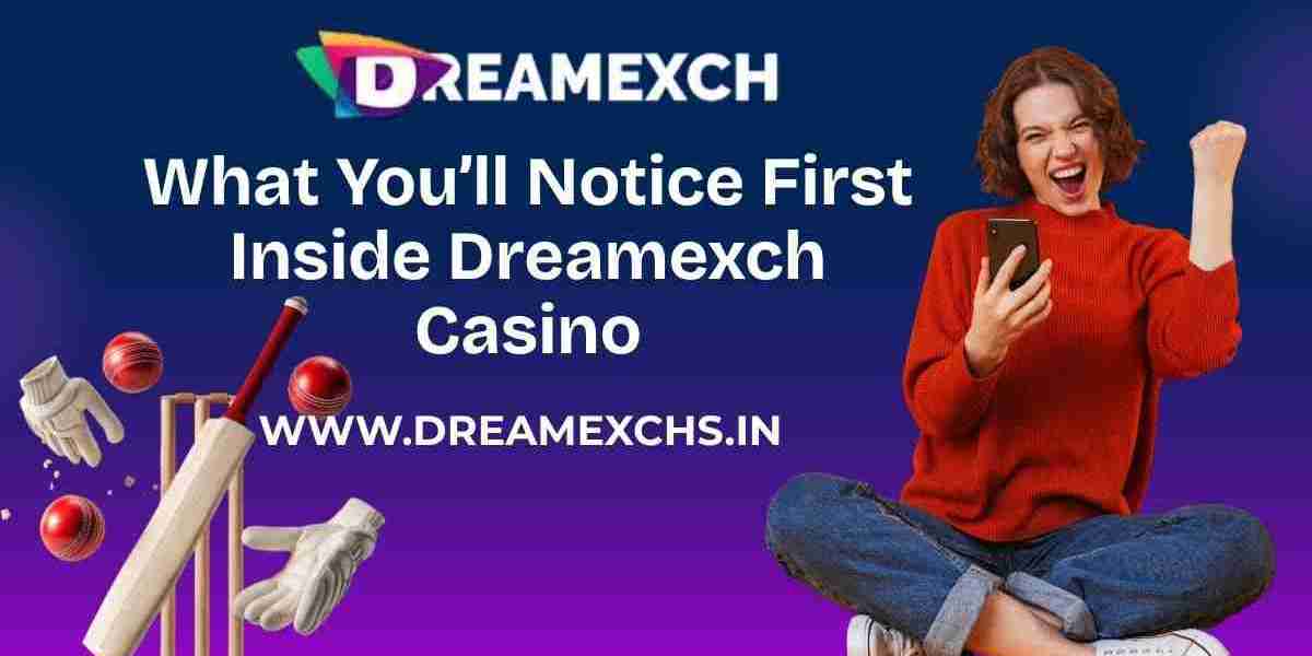 What You’ll Notice First Inside Dreamexch Casino