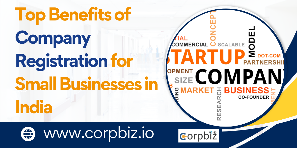 Top Benefits of Company Registration for Small Businesses in India...