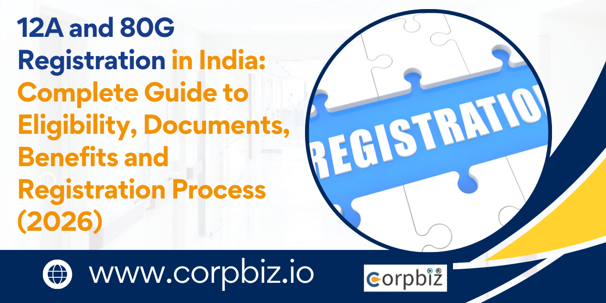 12A and 80G Registration in India: Complete Guide to Eligibility, Documents, Benefits and Registration Process (2026)