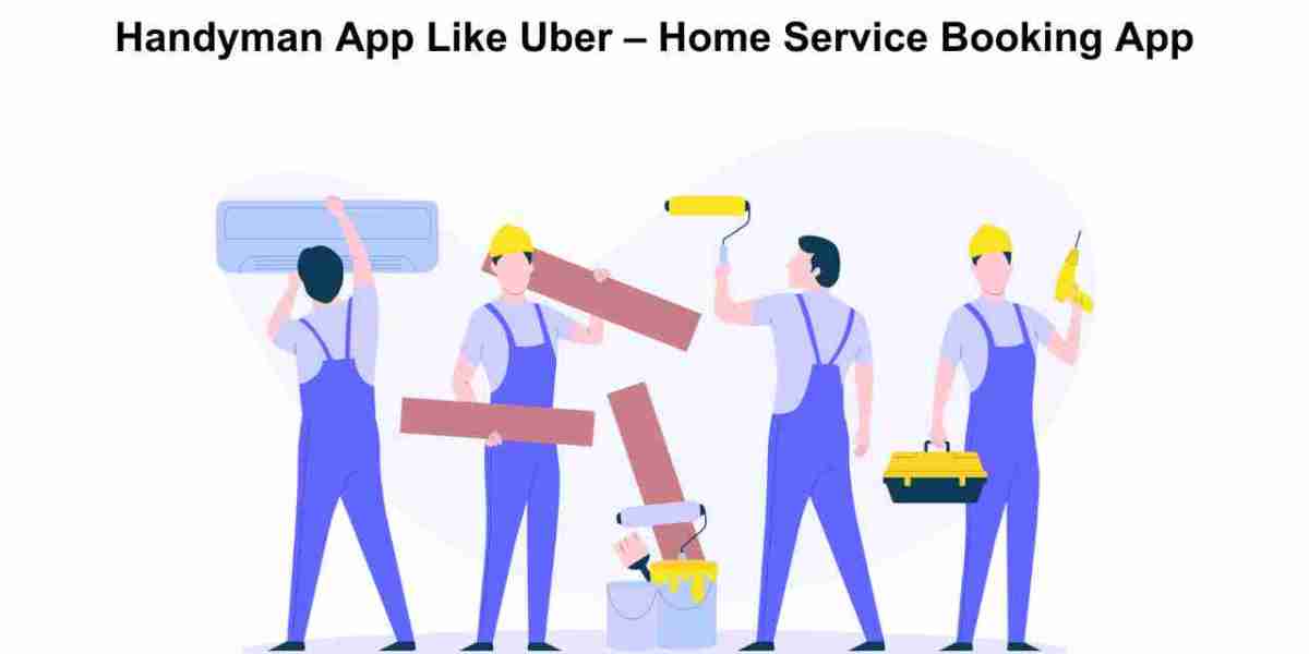 On Demand Handyman App: How Automation Can Improve Operational Efficiency