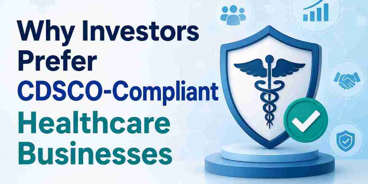 Why Investors Prefer CDSCO-Compliant Healthcare Businesses
