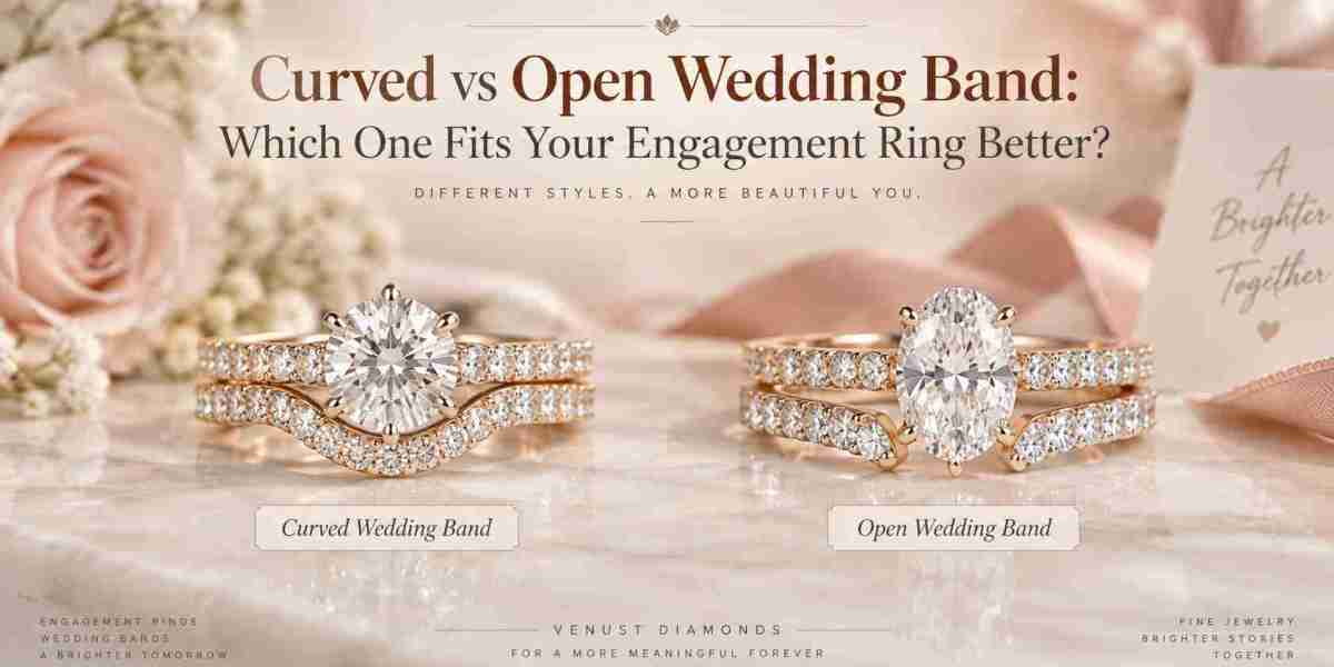Curved vs Open Wedding Band: Which One Fits Your Engagement Ring Better?
