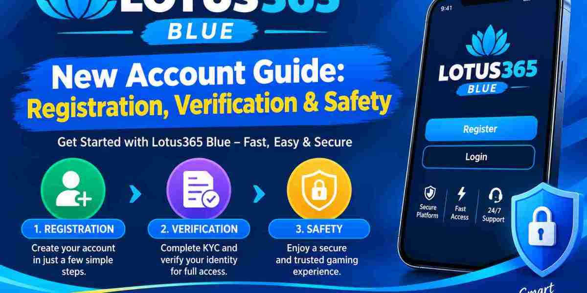 Lotus365 Blue New Account Guide: Registration, Verification & Safety